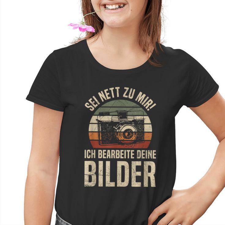 Sei Nett Zu Mir Ich Bearbeite Deine Pilder Photographer Photo Kinder Tshirt