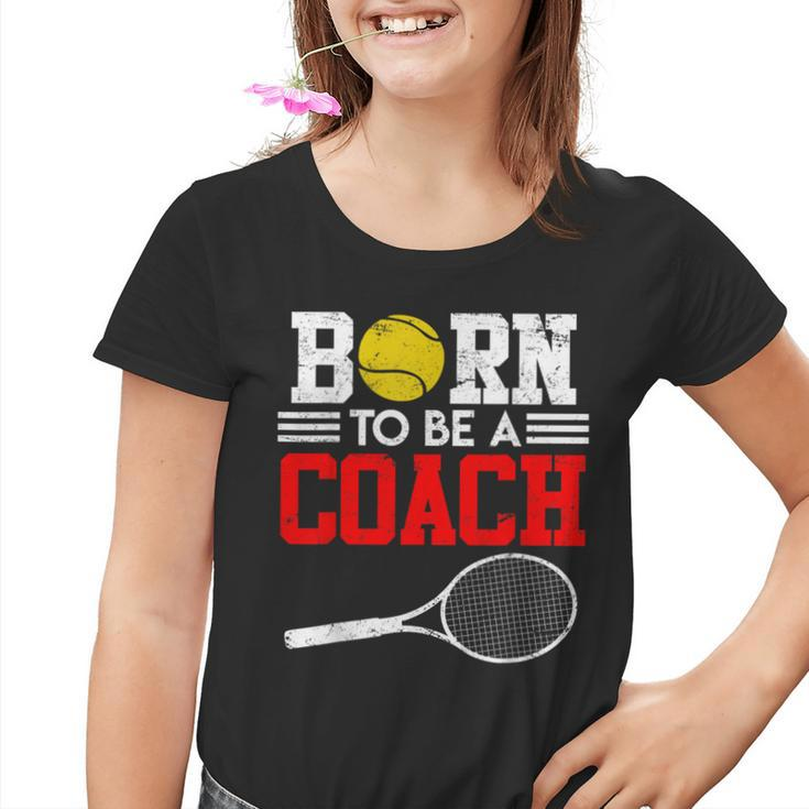 Tennis Trainer Saying Coach Witz Born To Be A Coach Tennis Kinder Tshirt