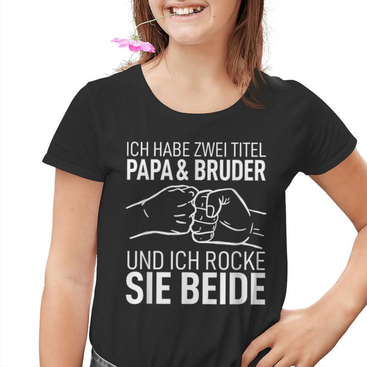 Vatertag Geschenk Dad Ich Habe Zwei Titel Papa Und Bruder Kinder Tshirt