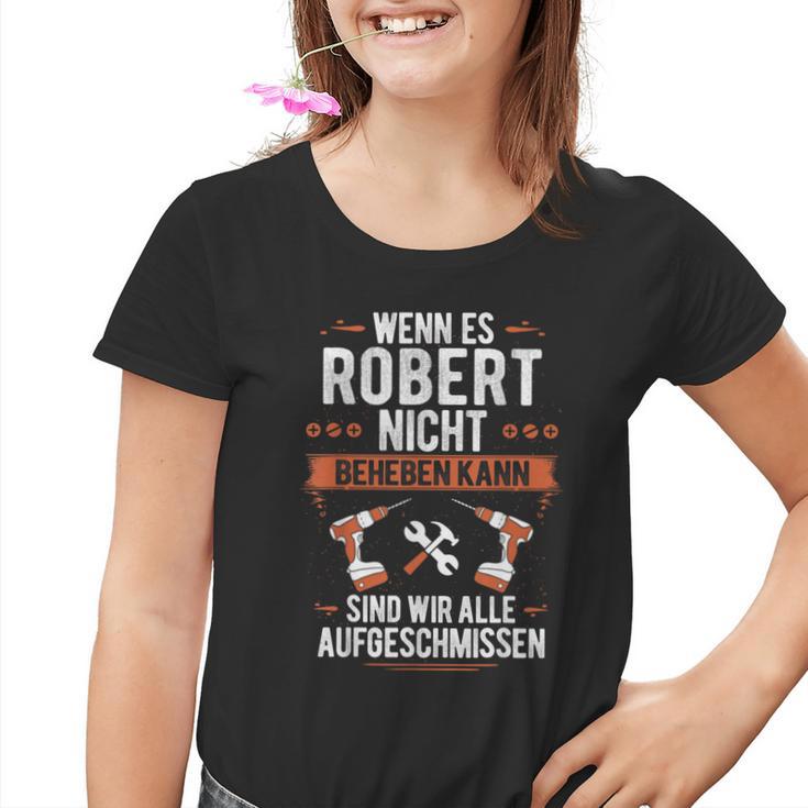 Wenn Robert Es Nicht Beheben Kann Sind Wir Aufgeissen Kinder Tshirt