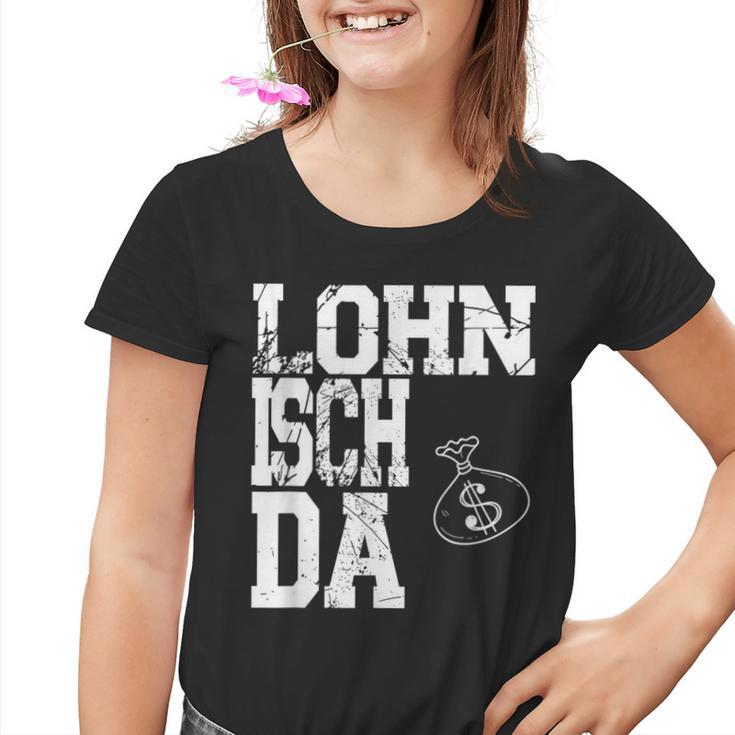 Worth Isch Da Mein Arbeitsamt War Fleissig Schmarotzer Kinder Tshirt