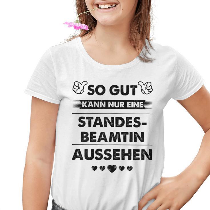 So Gut Aussehen Kann Nur Eine Standesbeamtin Aussehen Kinder Tshirt