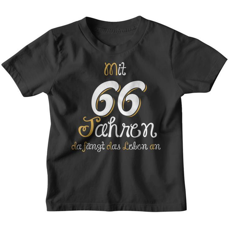 66 Birthday Mit 66 Jahre Da Fanggt Das Leben An Geschenk Kinder Tshirt