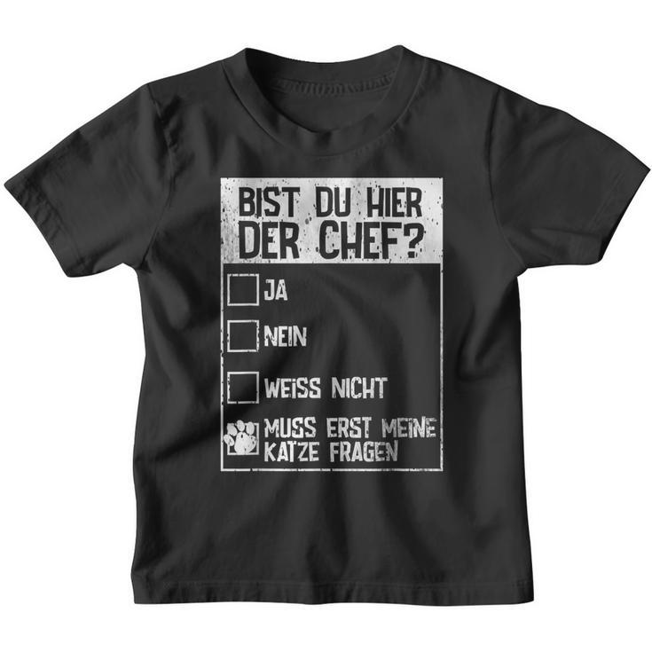 Cats Bist Du Hier Der Chef Mein Chef Ist Die Katze Chef Kinder Tshirt