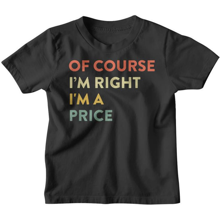 Of Course I'm Right Price Last Name Surname Humor Youth T-shirt