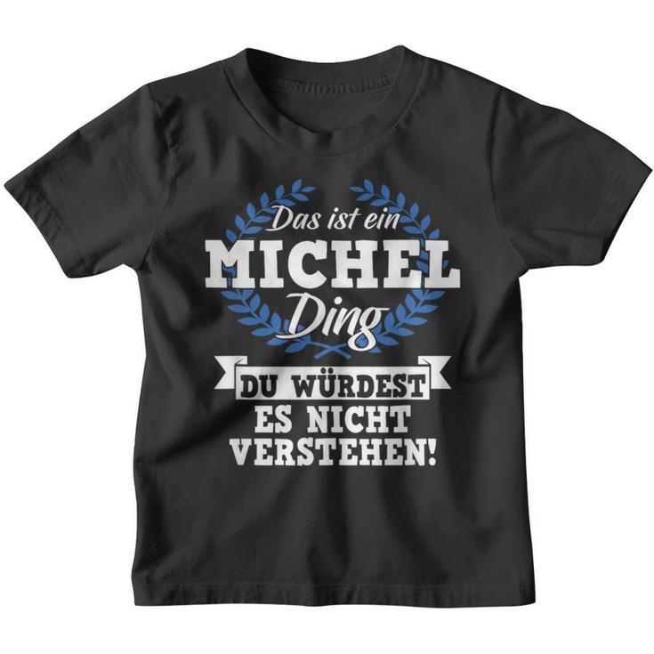 Das Ist Ein Michel Ding Du Würdest Es Nicht Understand Kinder Tshirt