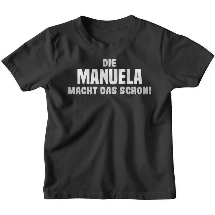 Die Manuela Macht Das Schon Slogan Kinder Tshirt