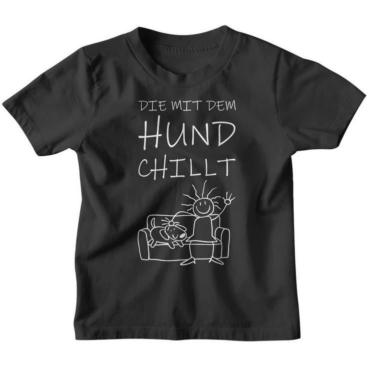 Die Mit Dem Hund Chillt Kinder Tshirt