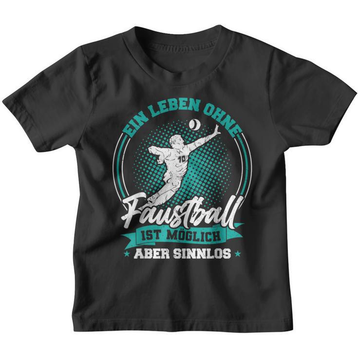 Ein Leben Ohne Faustball Ist Möglichaber Sinnlos Ein Leben Kinder Tshirt