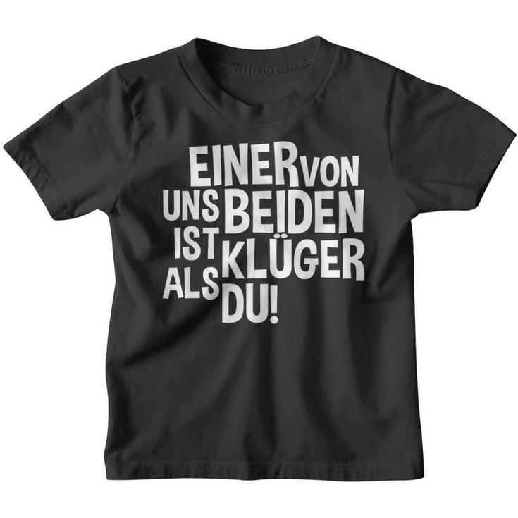 “Einer Von Uns Beiden Ist Klüger Als Du” One Of Us Is Smarter Than You Kinder Tshirt