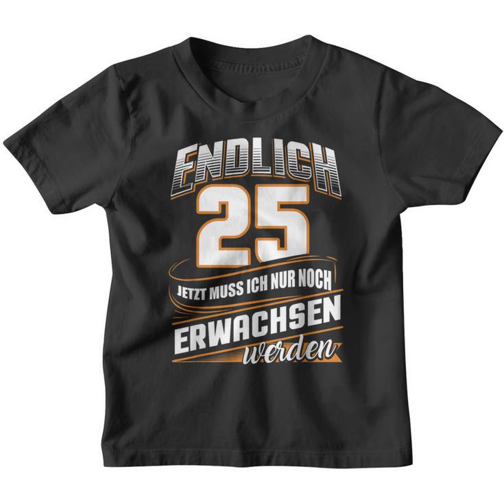 Endlich 25 Nur Noch Arwachsenwerden Geburtsjahr Birthday Kinder Tshirt