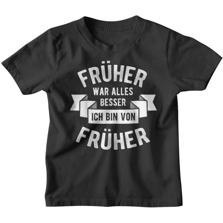 Früher War Alles Besser Ich Bin Von Früher Opa Oma Pensioner Kinder Tshirt