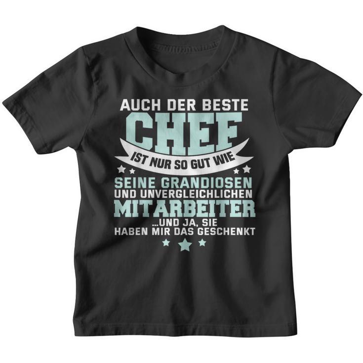 Auch Der Beste Chef Ist Nur So Gut Seine Mitarbeiter Kinder Tshirt