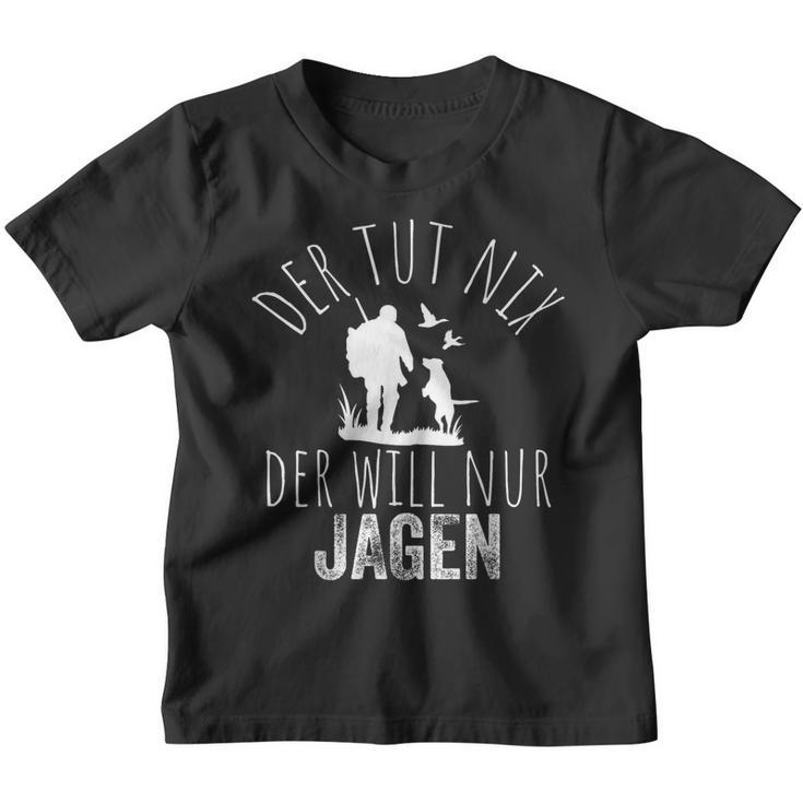 Jäger Der Tut Nix Der Willnur Jagen Kinder Tshirt