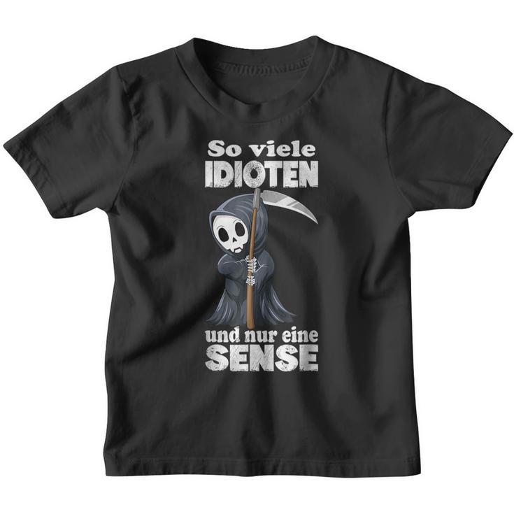 Spruch Soiele Idioten Und Nur Eine Sense S Kinder Tshirt