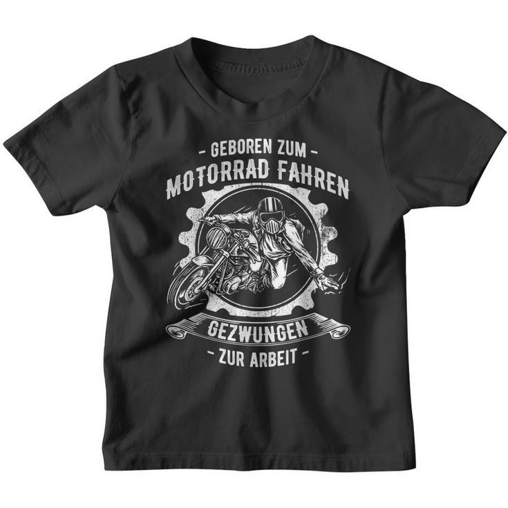 Geboren Zum Motorrad Fahren Zur Arbeit Gezwungen Motorcycle Kinder Tshirt