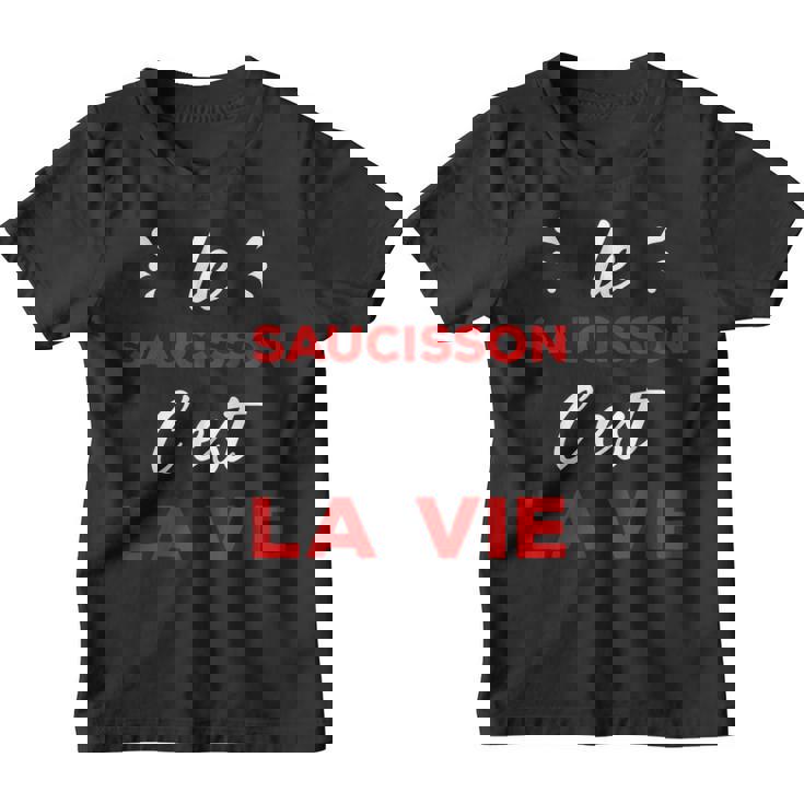 Humour Apéro Passion Le Saucisson C'est La Vie Youth T-shirt