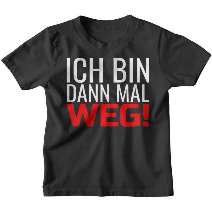 Ich Bin Dann Mal Weg Kinder Tshirt