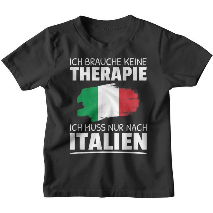 Ich Brauche Keine Therapie Ich Muss Nur Nach Italien Kinder Tshirt