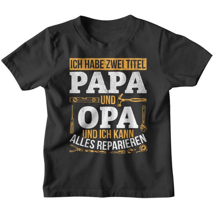 Ich Habe Zwei Titel Papa & Opa Und Ich Kann Alles Reparieren Kinder Tshirt