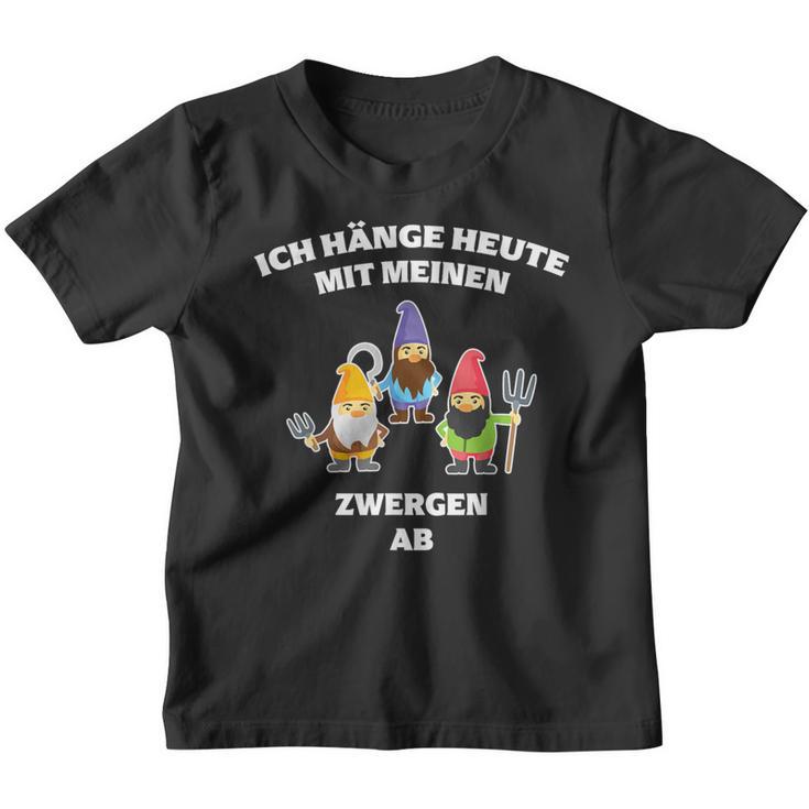 Ich Hänge Heute Mit Meine Zwergen Ab Gartenzwerg Kinder Tshirt