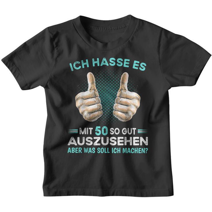 Ich Hasse Es Mit 50 So Gut Auszussehen Was Soll Ich Machen Kinder Tshirt