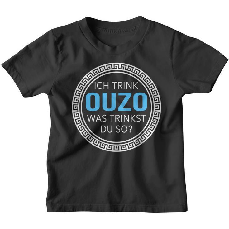 Ich Trink Ouzo Was Trinkst Du So Ouzo Kinder Tshirt