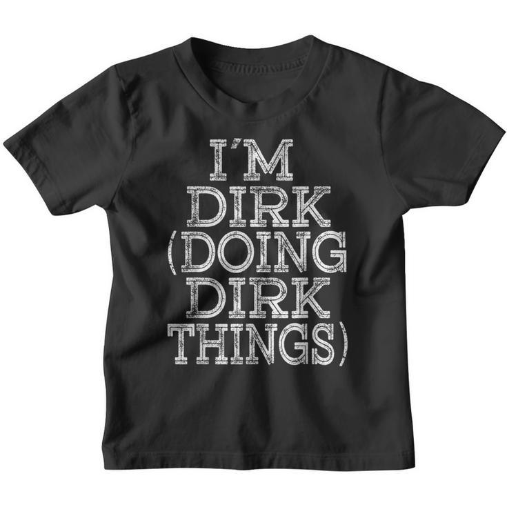 I'm Dirk Doing Dirk Things Family Reunion First Name Youth T-shirt