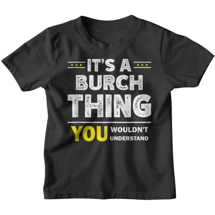 It's A Burch Thing You Wouldn't Understand Family Name Youth T-shirt