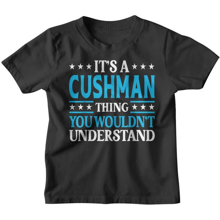 It's A Cushman Thing Surname Family Last Name Cushman Youth T-shirt