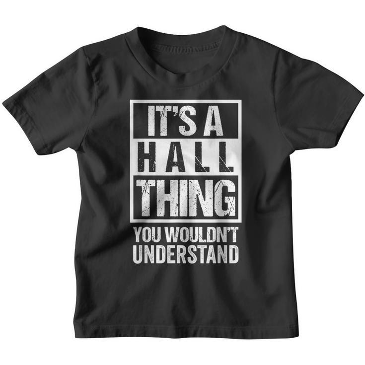 It's A Hall Thing You Wouldn't Understand Family Name Youth T-shirt