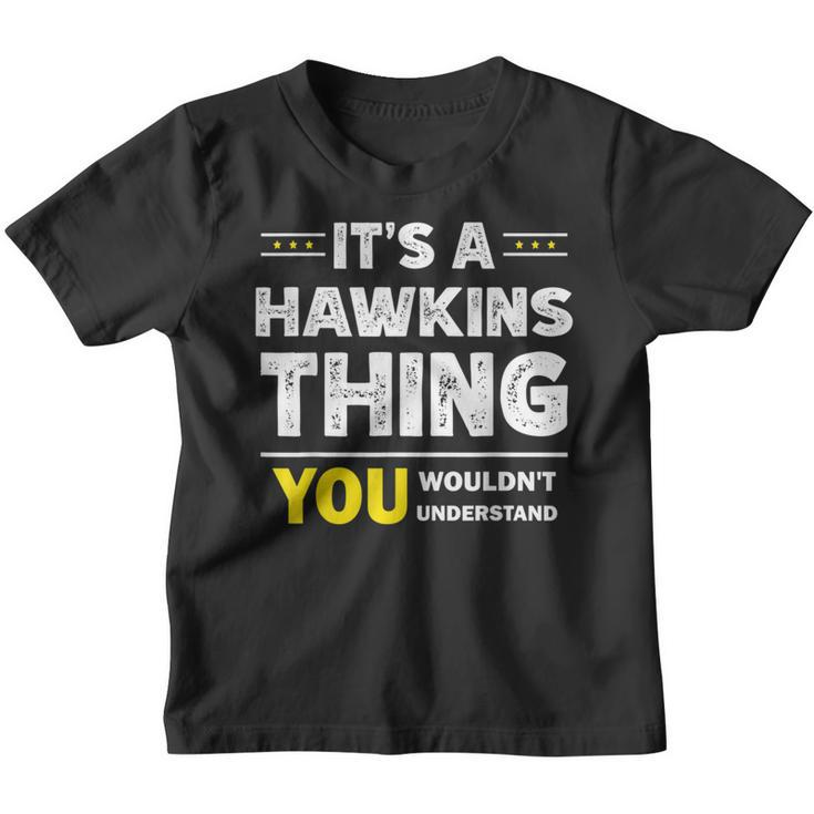 It's A Hawkins Thing You Wouldn't Understand Family Name Youth T-shirt