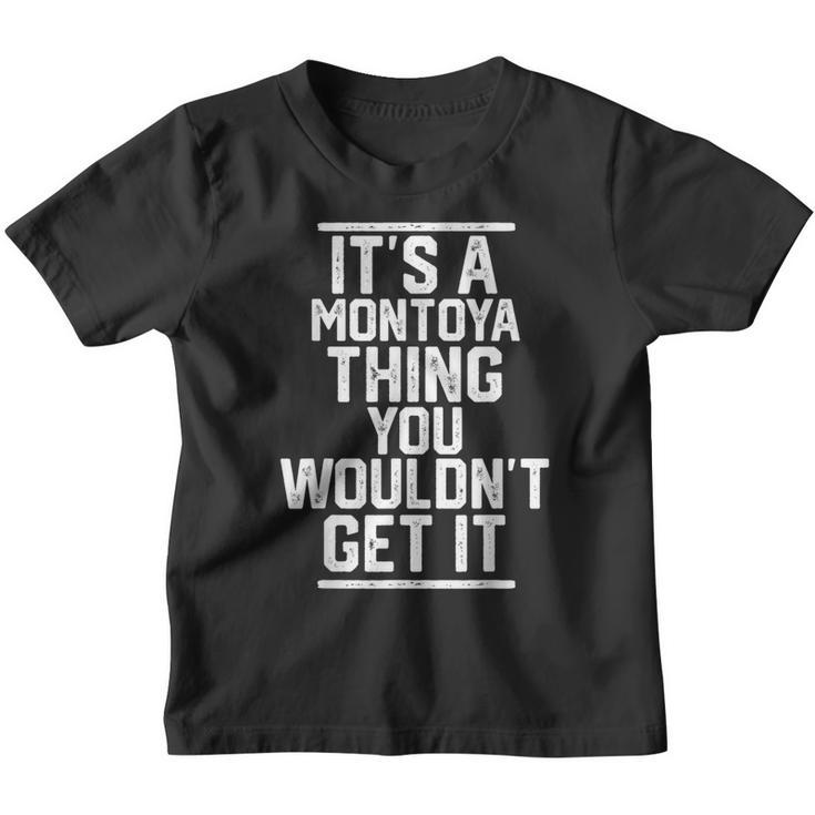It's A Montoya Thing You Wouldn't Get It Family Last Name Youth T-shirt