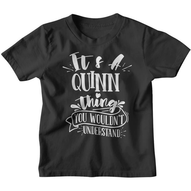 It's A Quinn Thing You Wouldn't Understand Family Name Youth T-shirt