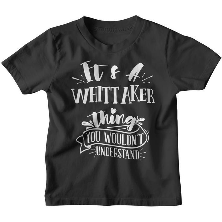 It's A Whittaker Thing You Wouldn't Understand Family Name Youth T-shirt