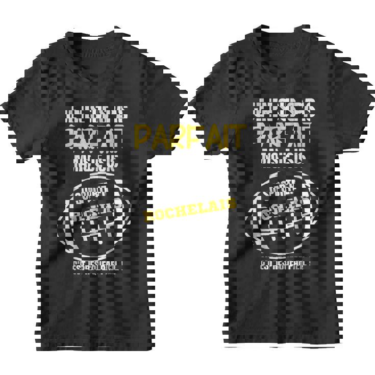Je Ne Suis Pas Parf Ait Mais Je Suis Supporter Rochelais Youth T-shirt