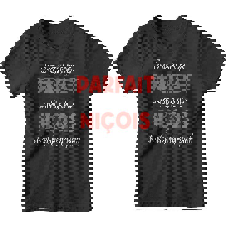 Je Ne Suis Pas Parfait Mais Je Suis Niçois Et C'est Presque Youth T-shirt