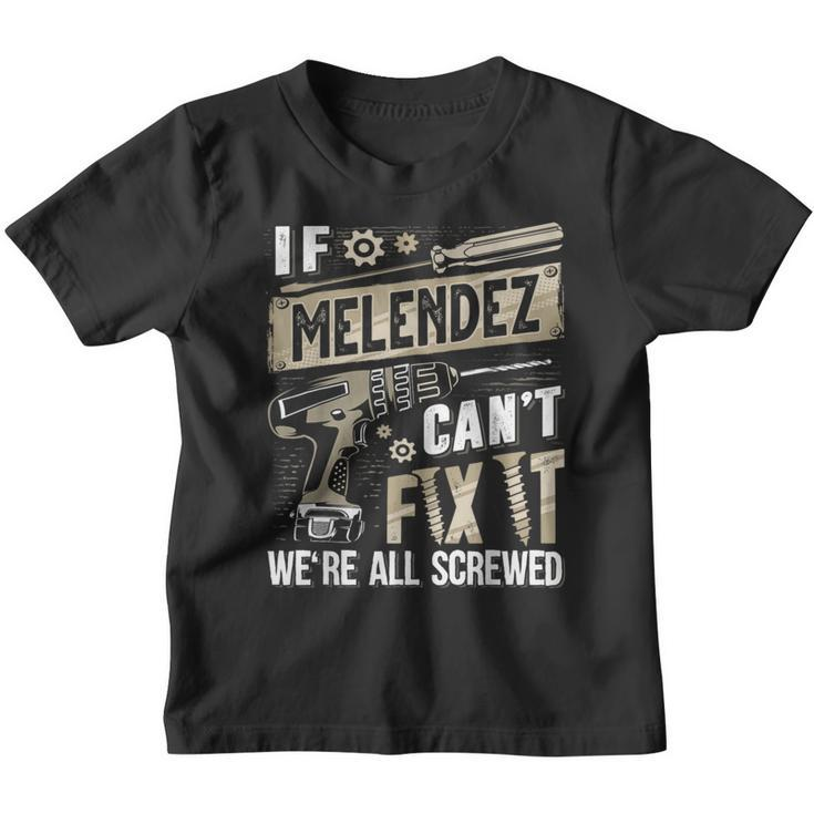Melendez Family Name If Melendez Can't Fix It Youth T-shirt