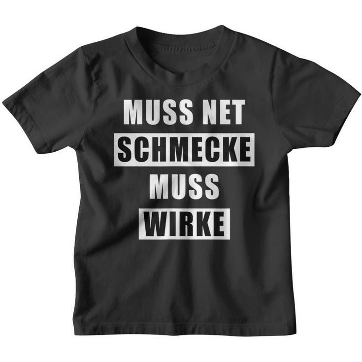 Muss Net Schmecke Muss Wirke Kinder Tshirt