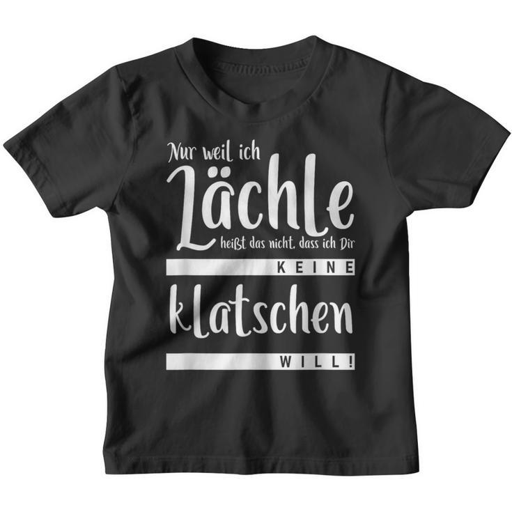 Nur Weil Ich Lächle Heißt Nicht Dir Keine Klatschen Will Kinder Tshirt