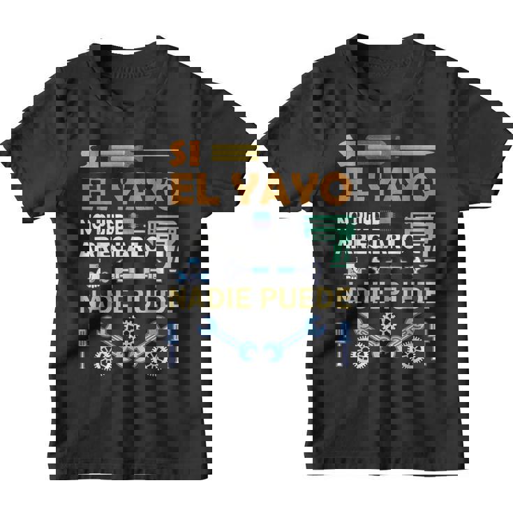 Si El Yayo No Puede Arreglarlo Nadie Puede Camiseta niño
