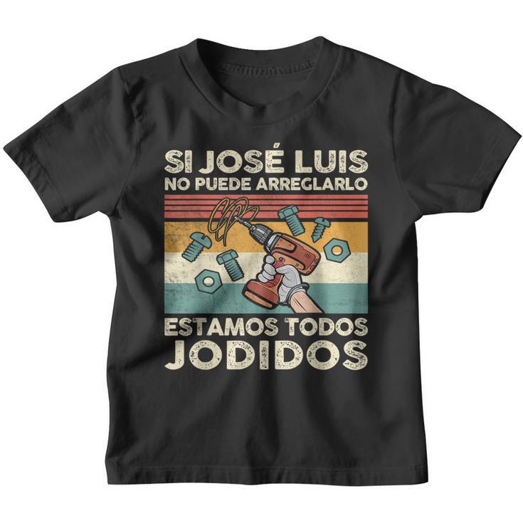 Si José Luis No Puede Arreglarlo Estamos Jodidos Gonzalo Camiseta niño