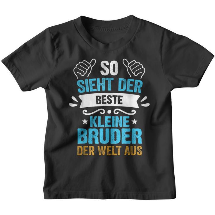 So Sieht Der Beste Kleine Bruder Der Welt Aus Kinder Tshirt