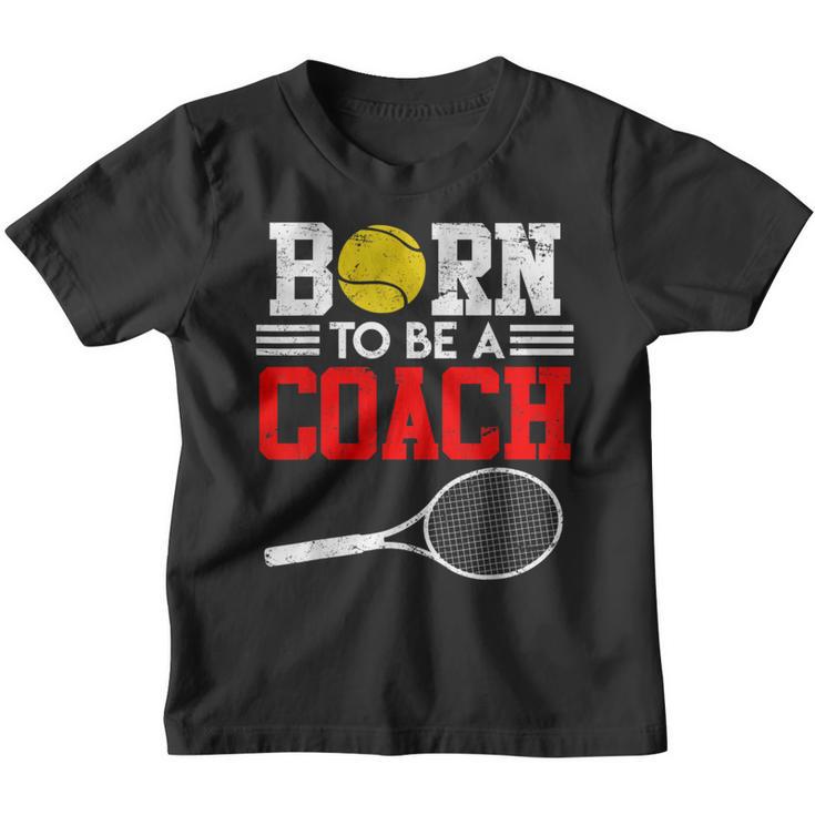 Tennis Trainer Saying Coach Witz Born To Be A Coach Tennis Kinder Tshirt