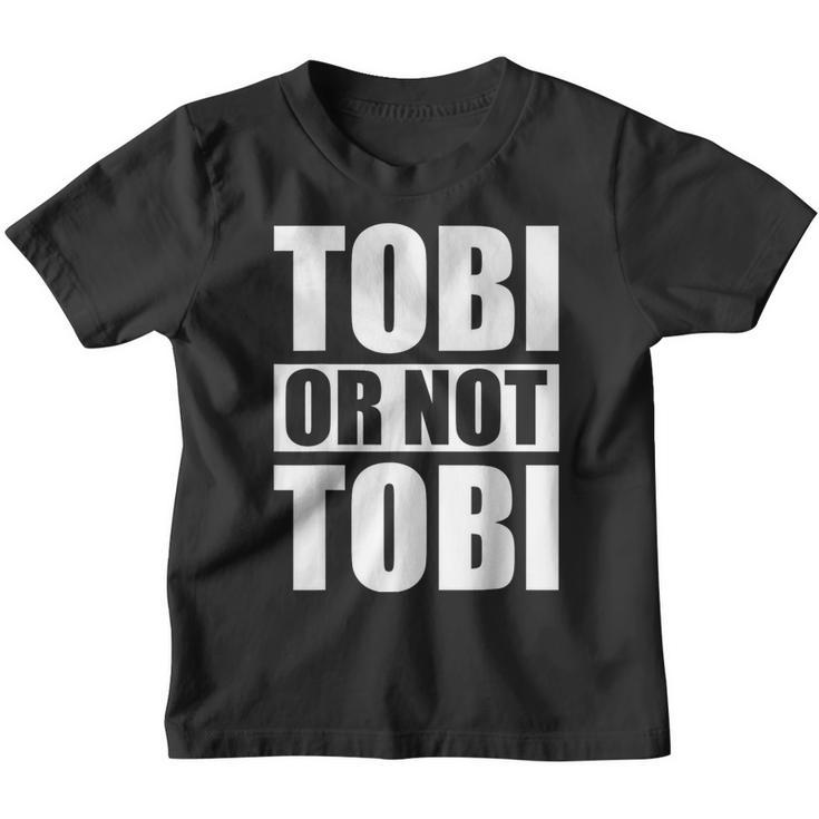 Tobi Or Not Tobi For Tobias Kinder Tshirt