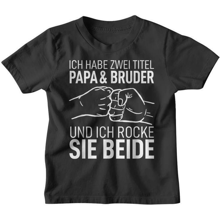 Vatertag Geschenk Dad Ich Habe Zwei Titel Papa Und Bruder Kinder Tshirt