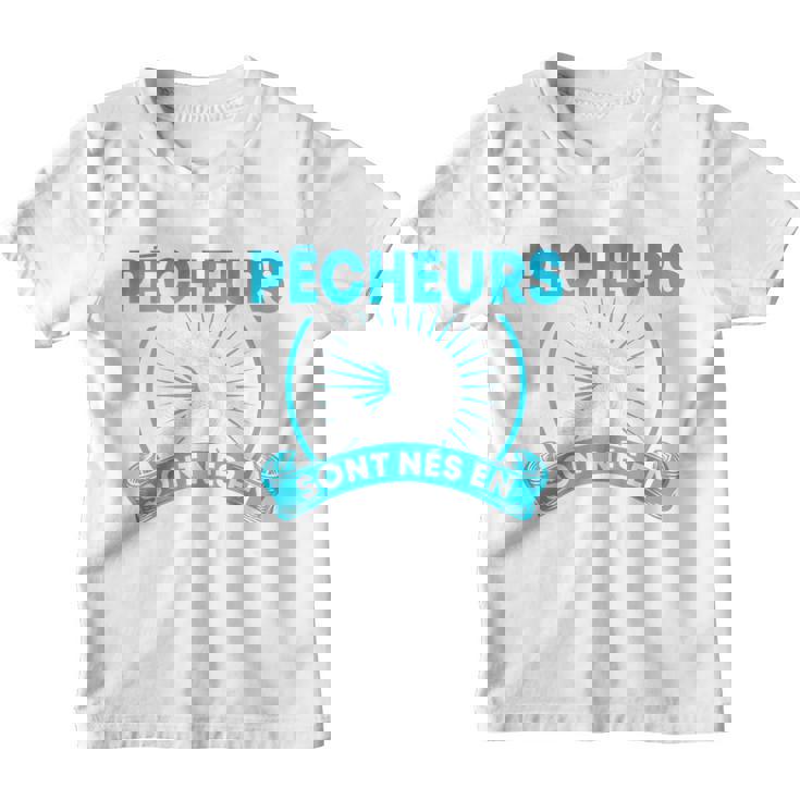 Enfant Pêcheur 5 Ans Les Meilleurs Pêcheurs Sont Nés En 2016 Youth T-shirt