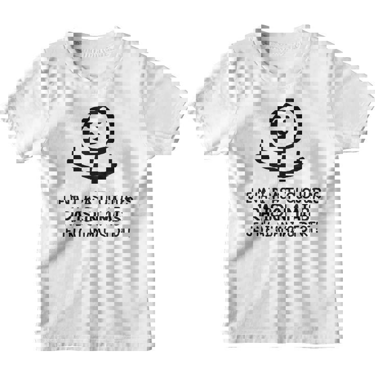 Je N'ai Pas Toujours Raison Mais Je N'ai Jamais Tort Youth T-shirt