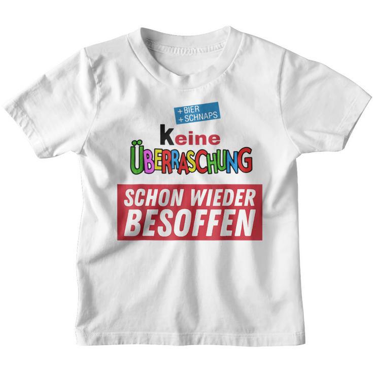 Keine Überraschung Schon Wieder Besoffen S Kinder Tshirt