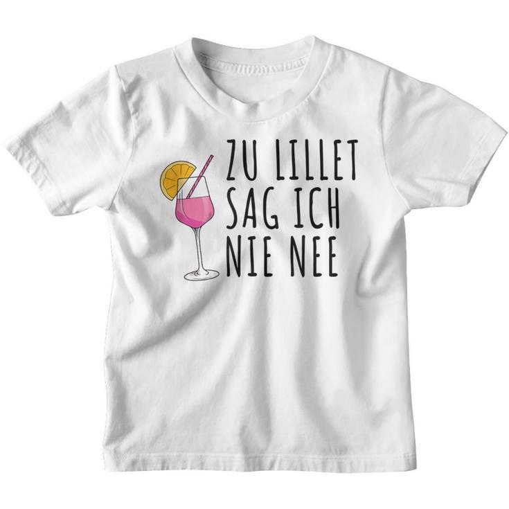 Lillet Zu Lillet Sag Ich Nie Nee Kinder Tshirt